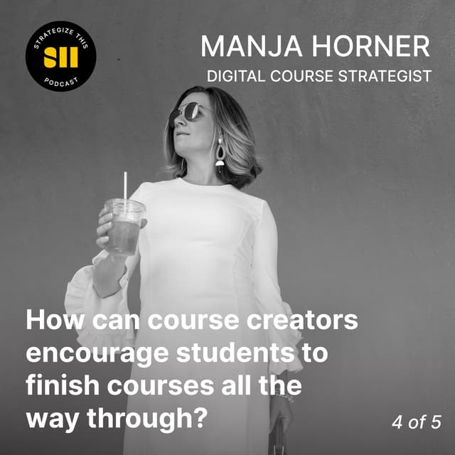 Cover art for How can course creators encourage students to finish courses all the way through? | Manja Horner (3 of 5)