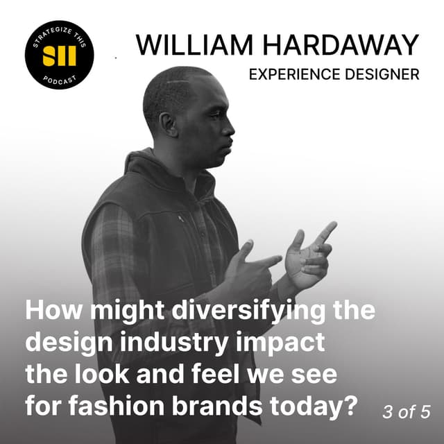 Cover art for By diversifying the design industry how might this impact the look and feel we see for fashion brands today? | William Hardaway (3 of 5)