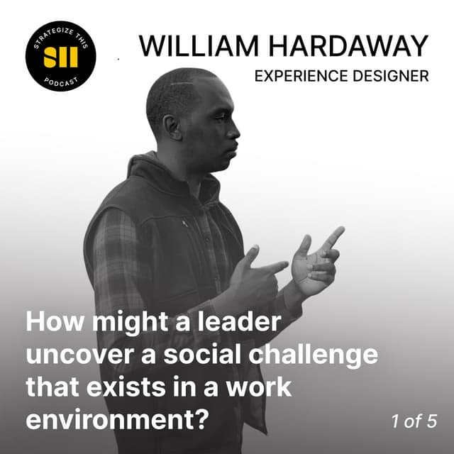 Cover art for How might a leader uncover a social challenge that exists in a work environment? | William Hardaway (1 of 5)