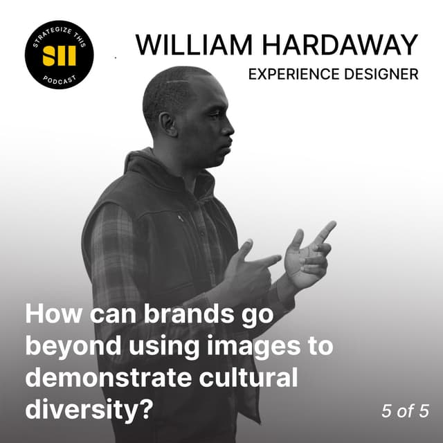 Cover art for How can brands go beyond using images to demonstrate cultural diversity? | William Hardaway (5 of 5)